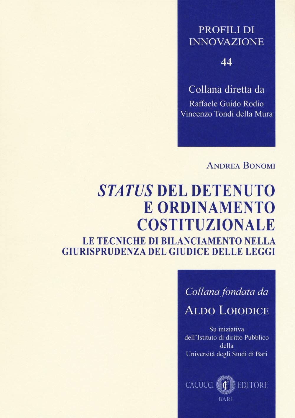 Status del detenuto e ordinamento costituzionale. Le tecniche di bilanciamento nella giurisprudenza del Giudice delle leggi (Profili di innovazione) Law