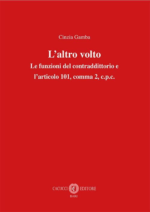 L'altro volto. Le funzioni del contraddittorio e l’articolo 101, comma 2, c.p.c. Law