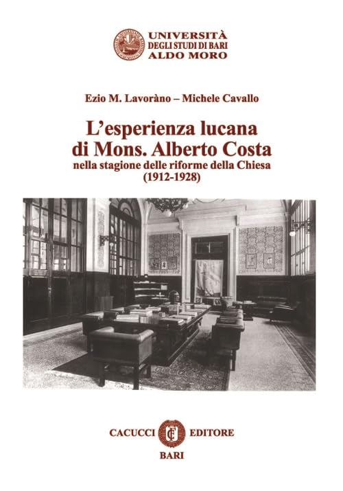 L'esperienza lucana di Mons. Alberto Costa nella stagione delle riforme della Chiesa (1912-1928) (Quaderni giornate canonistiche baresi) Politics & History