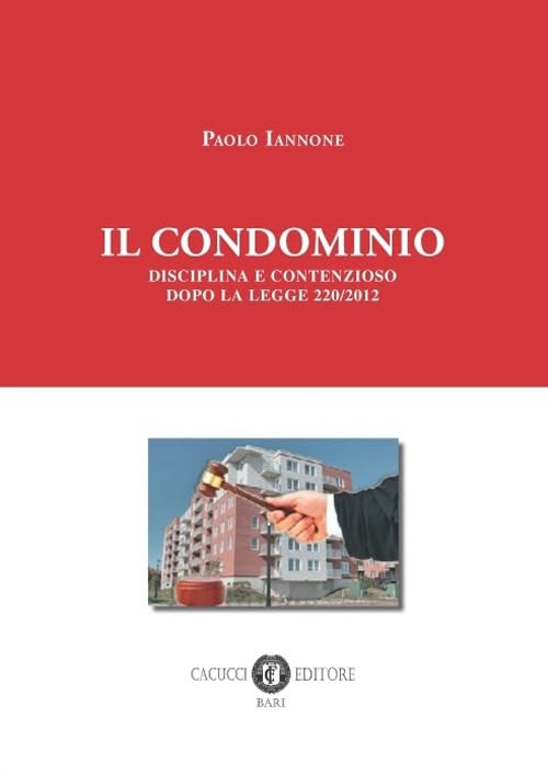 Il condominio. Disciplina e contenzioso dopo la legge 220/2012. Nuova ediz. Law