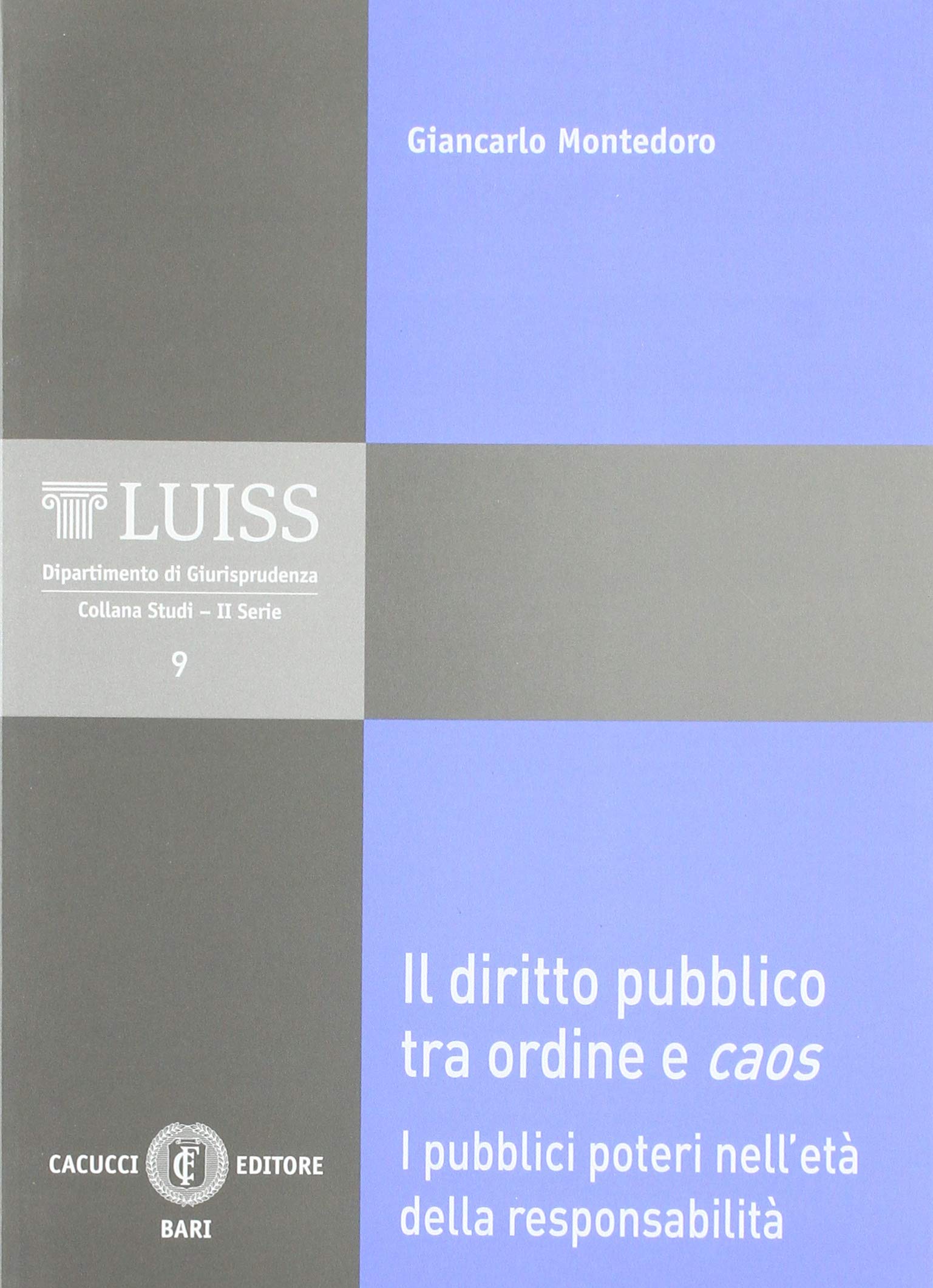 Il diritto pubblico tra ordine e caos. I pubblici poteri nell’età della responsabilità (LUISS Dipartimento di giurisprudenza. Studi. II serie) Law