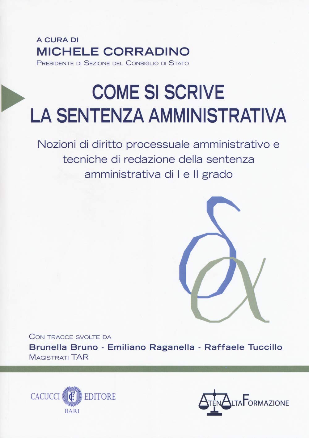 Come si scrive la sentenza amministrativa. Nozioni di diritto processuale amministrativo e tecniche di redazione della sentenza amministrativa di I e II grado Law