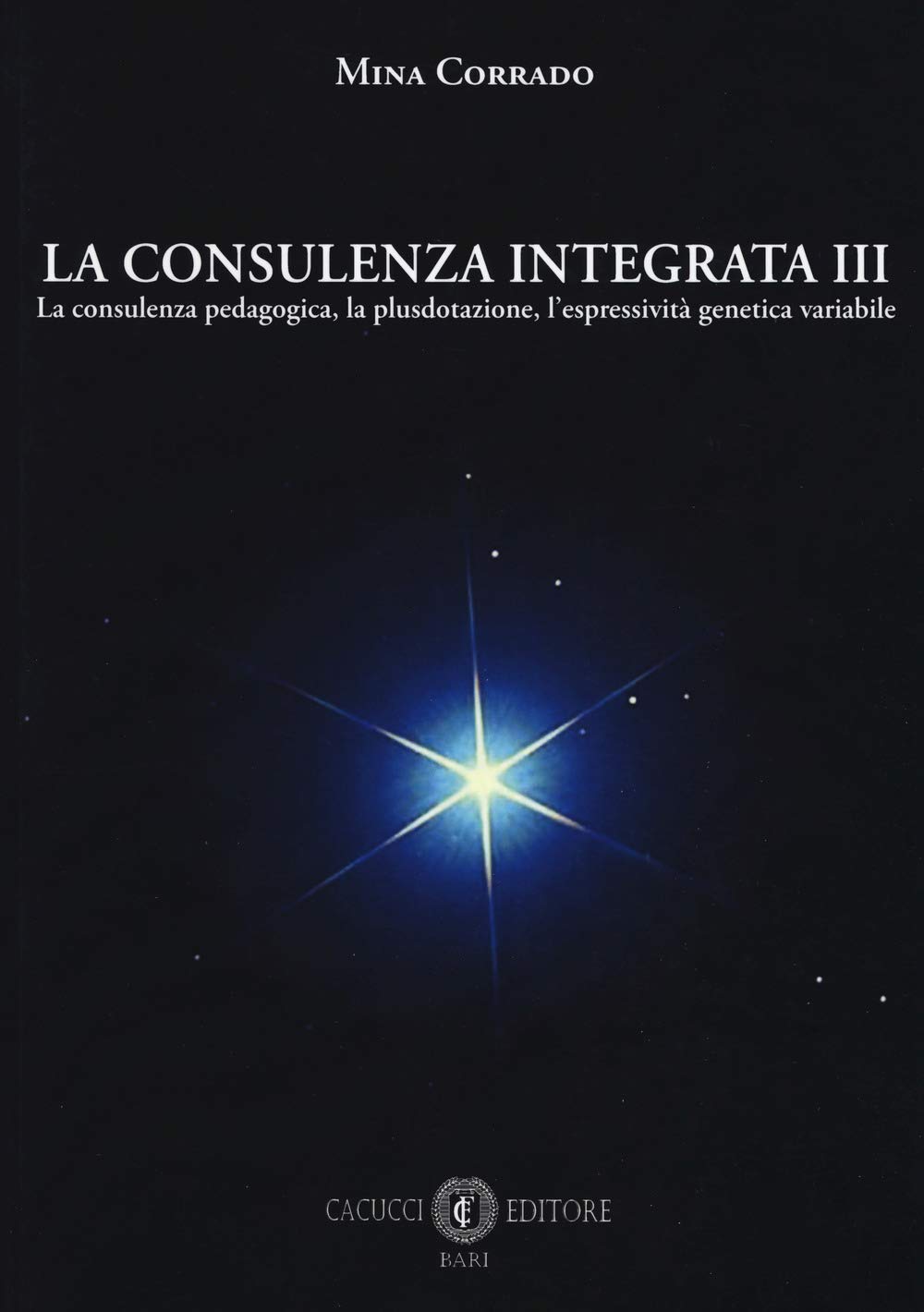 La consulenza integrata. La consulenza pedagogica, la plusdotazione, l’espressività genetica variabile (Vol. 3) Psychology