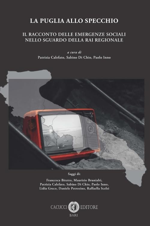 La Puglia allo specchio. Il racconto delle emergenze sociali nello sguardo della Rai regionale Media & Communication