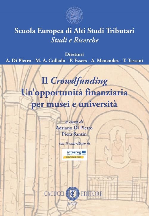Il crowdfunding. Un'opportunità finanziaria per musei e università (Scuola Europea di Alti Studi Tributari. Studi e ricerche) Social Sciences