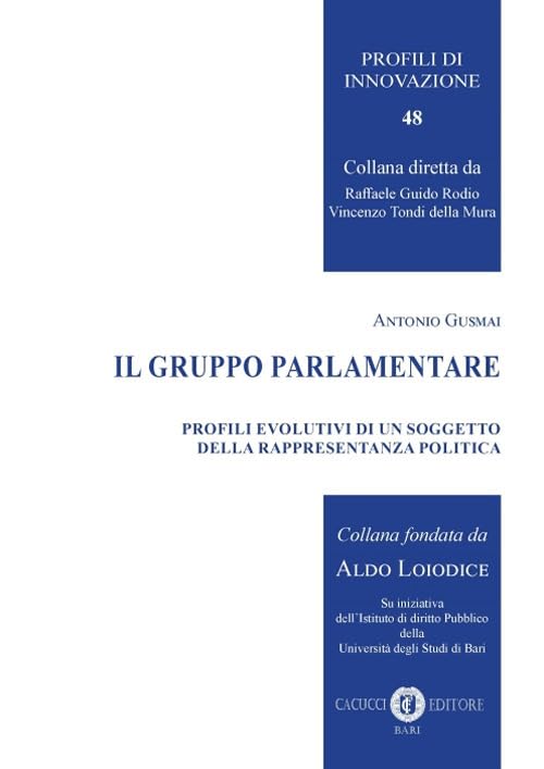 Il gruppo parlamentare. Profili evolutivi di un soggetto della rappresentanza politica. Nuova ediz. (Profili di innovazione) Law