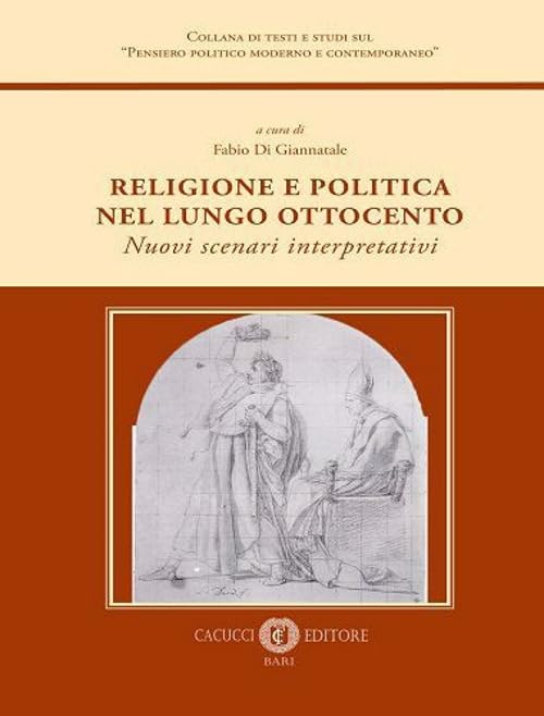 Religione e politica nel lungo Ottocento. Nuovi scenari interpretativi book