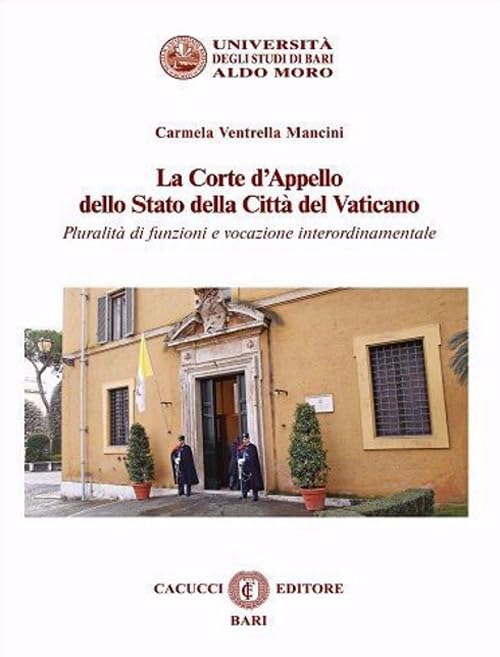 La Corte d'Appello dello Stato della Città del Vaticano. Pluralità di funzioni e vocazione interordinamentale book