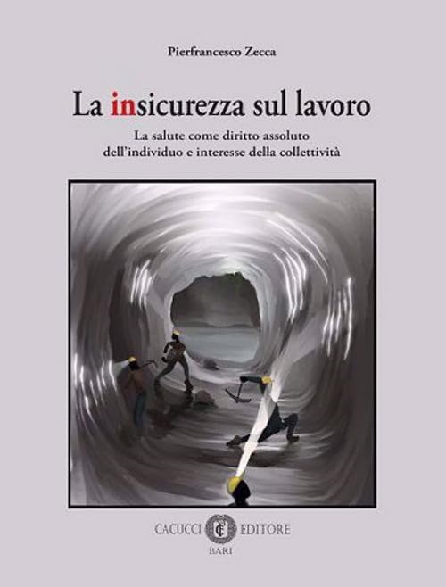 La insicurezza sul lavoro. La salute come diritto assoluto dell’individuo e interesse della collettività Law