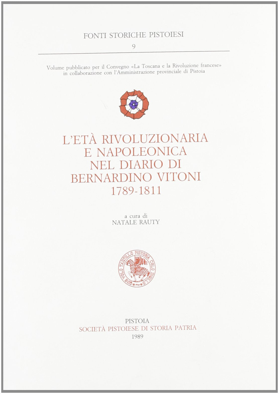 L'età rivoluzionaria e napoleonica nel diario di Bernardino Vitoni 1789-1811 (Fonti storiche pistoiesi) Essays & Short Stories