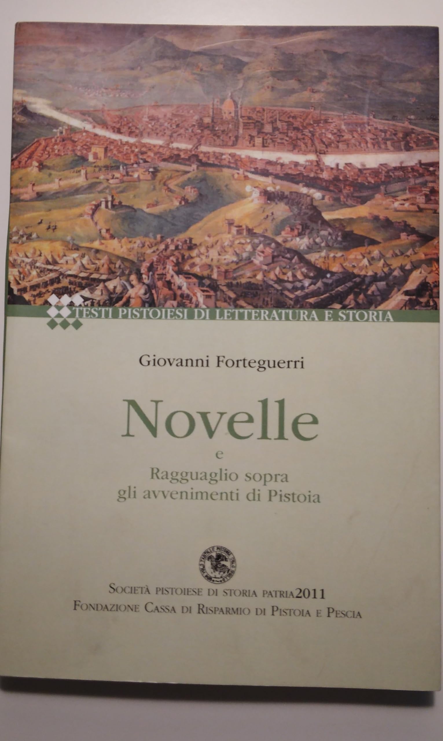Novelle e ragguaglio sopra gli avvenimenti di Pistoia (Testi pistoiesi di letteratura e storia) Essays & Short Stories