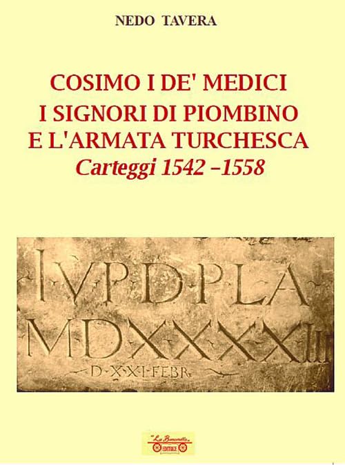 Cosimo I De' Medici. I signori di Piombino e l'armata turchesca. Carteggi 1542-1558 book