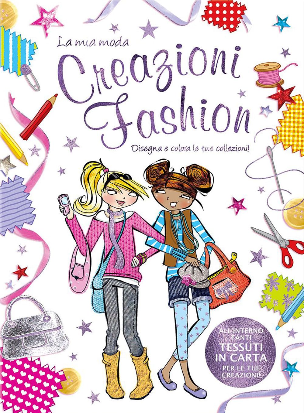 Creazioni fashion. La mia moda. Ediz. illustrata. Con gadget book