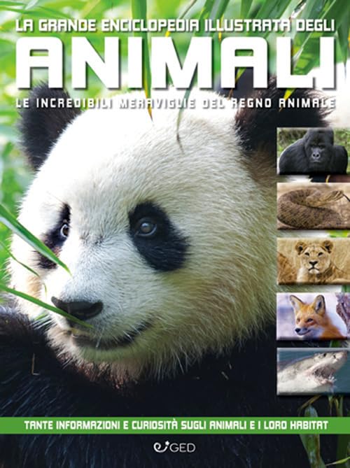La grande enciclopedia illustrata degli animali. Le incredibili meraviglie del regno animale. Libri per sapere Non-fiction