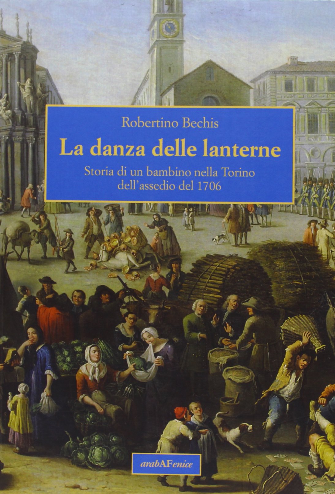 La danza delle lanterne. Storia di un bambino nella Torino dell'assedio del 1706 book