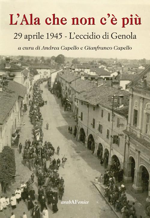 L'ala che non c'è più 29 aprile 1945. L'eccidio di Genola book