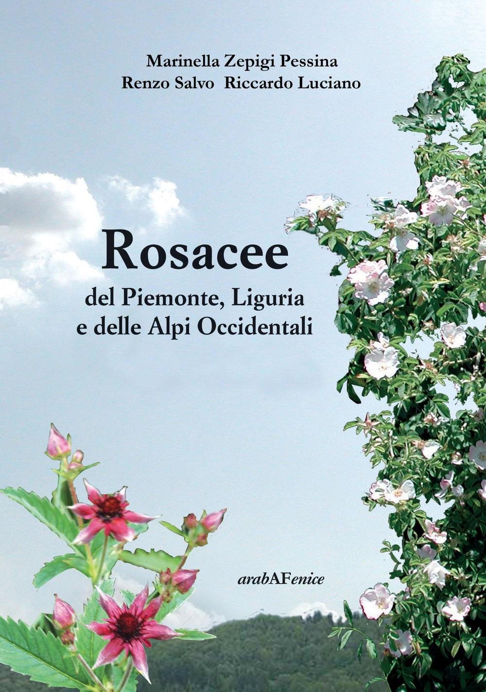 Rosacee del Piemonte. Liguria e delle Alpi Occidentali. Ediz. illustrata book
