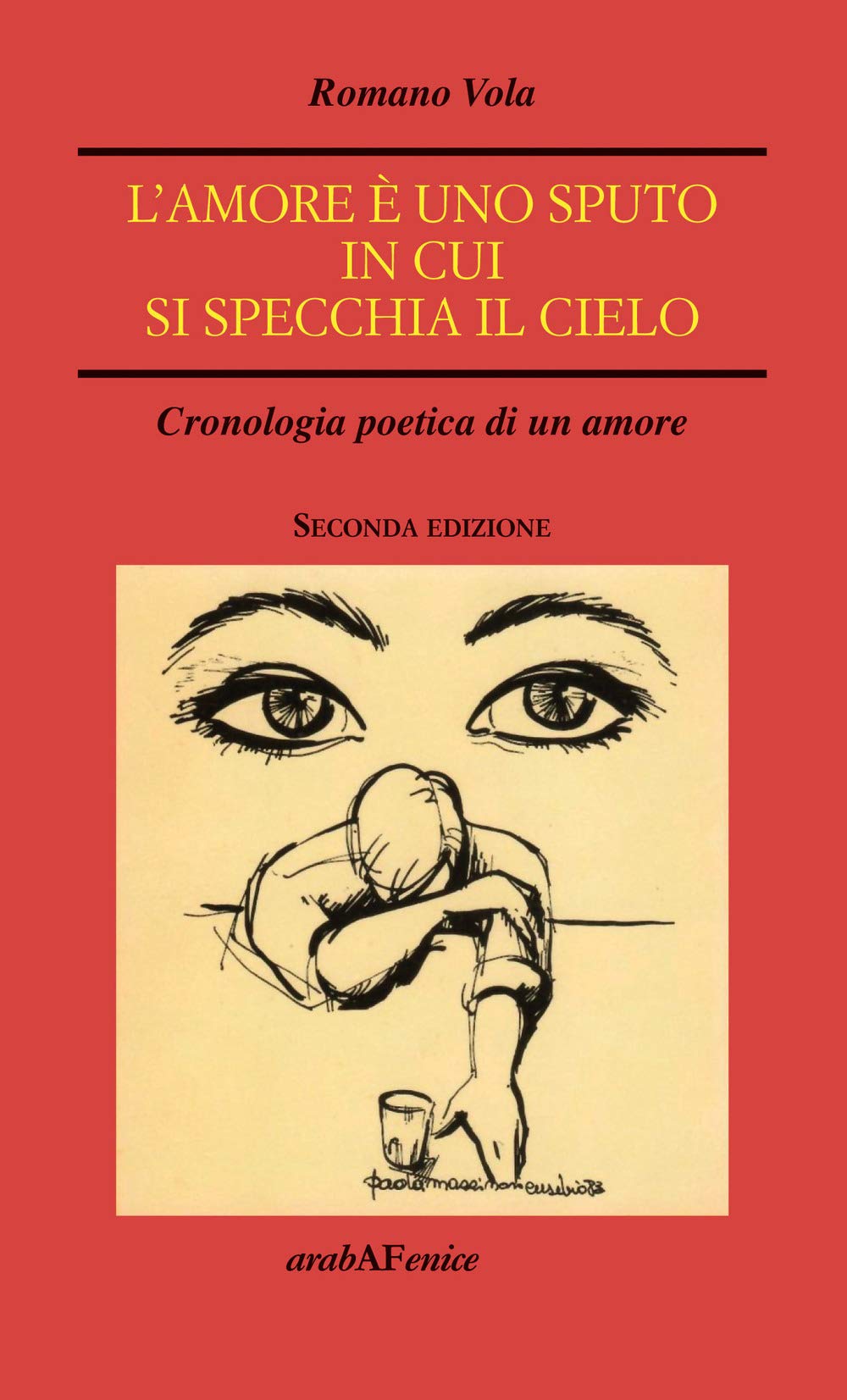 L'amore è uno sputo in cui si specchia il cielo. Cronologia poetica di un amore Poetry