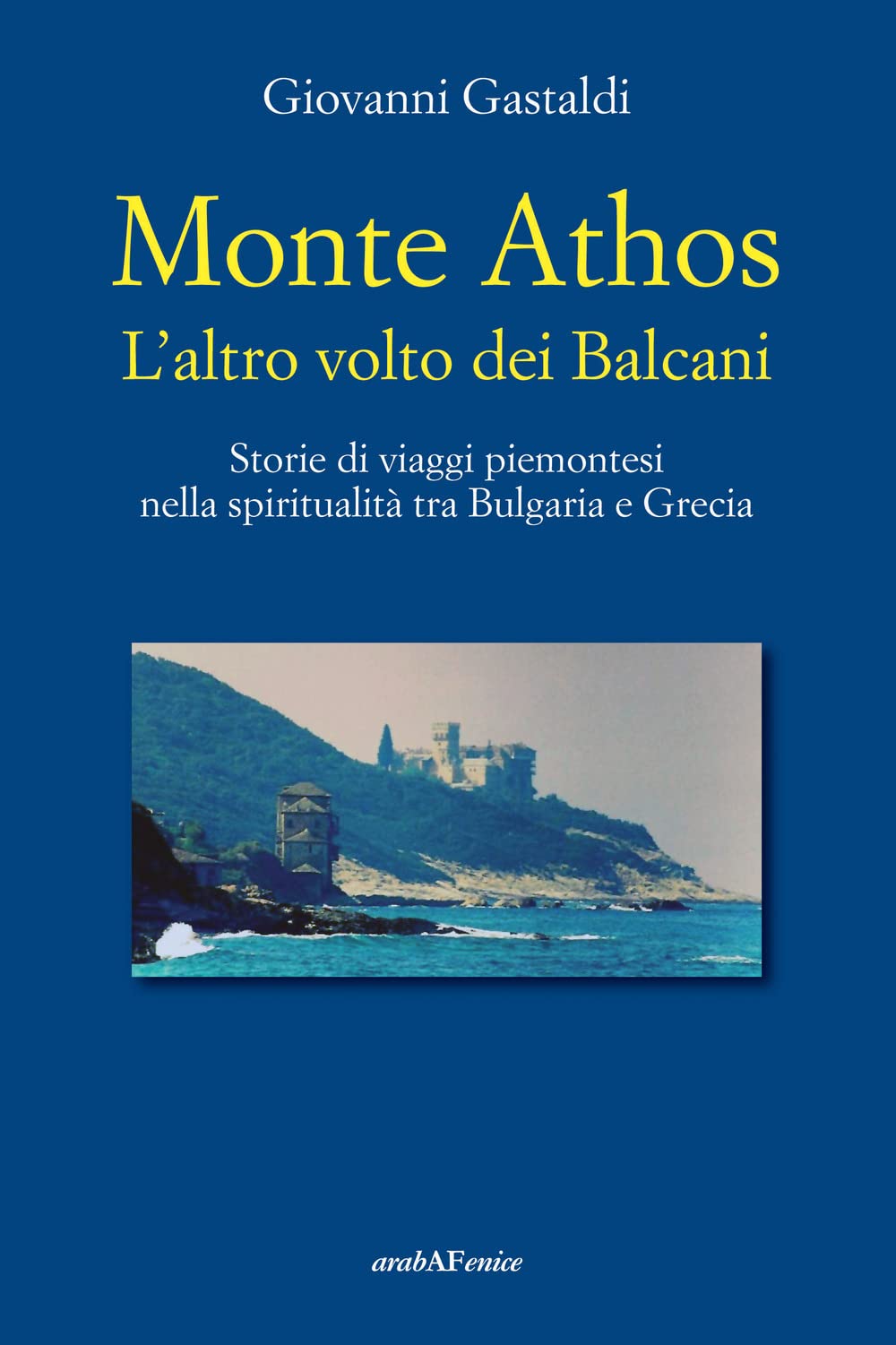 Monte Athos. L'altro volto dei Balcani. Storie di viaggi piemontesi nella spiritualità tra Bulgaria e Grecia Leisure, Home & Garden