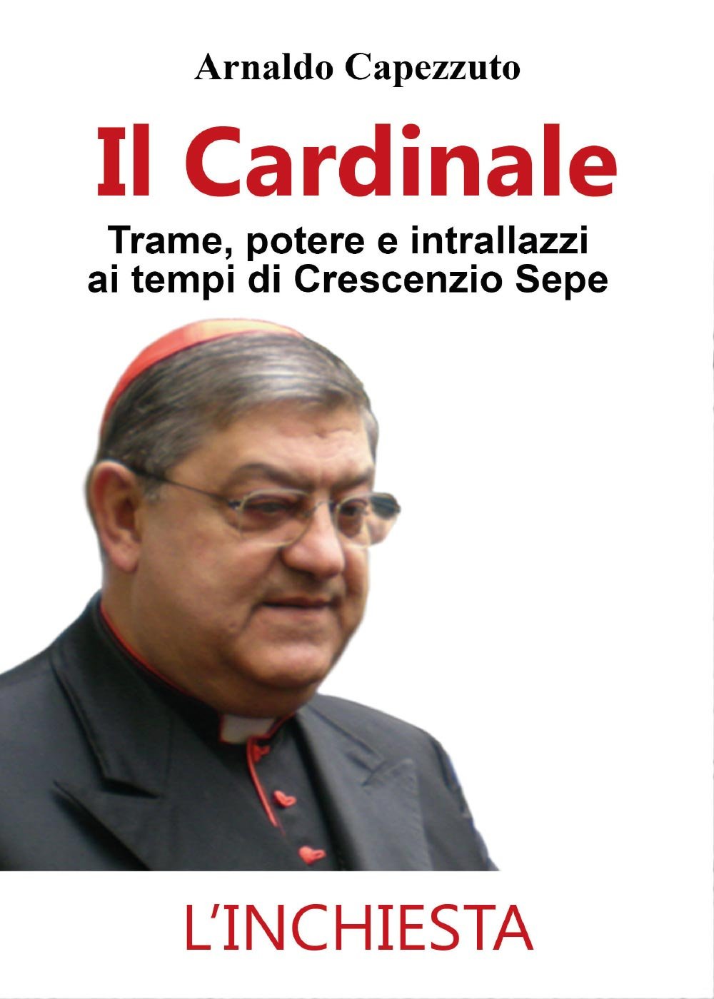 Il Cardinale - Trame, potere e intrallazzi ai tempi di Crescenzio Sepe Social Sciences