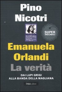 Emanuela Orlandi: la verità. Dai Lupi Grigi alla banda della Magliana Social Sciences