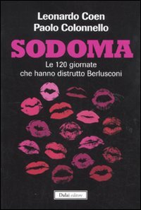 Sodoma. Le 120 giornate che hanno distrutto Berlusconi Social Sciences
