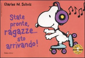State pronte, ragazze... sto arrivando! Celebrate Peanuts 60 years (Vol. 17) book