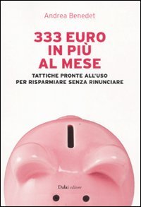 333 euro in più al mese. Tattiche pronte all'uso per risparmiare senza rinunciare book