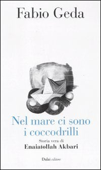 Nel mare ci sono i coccodrilli. Storia vera di Enaiatollah Akbari (10 e lode) Books