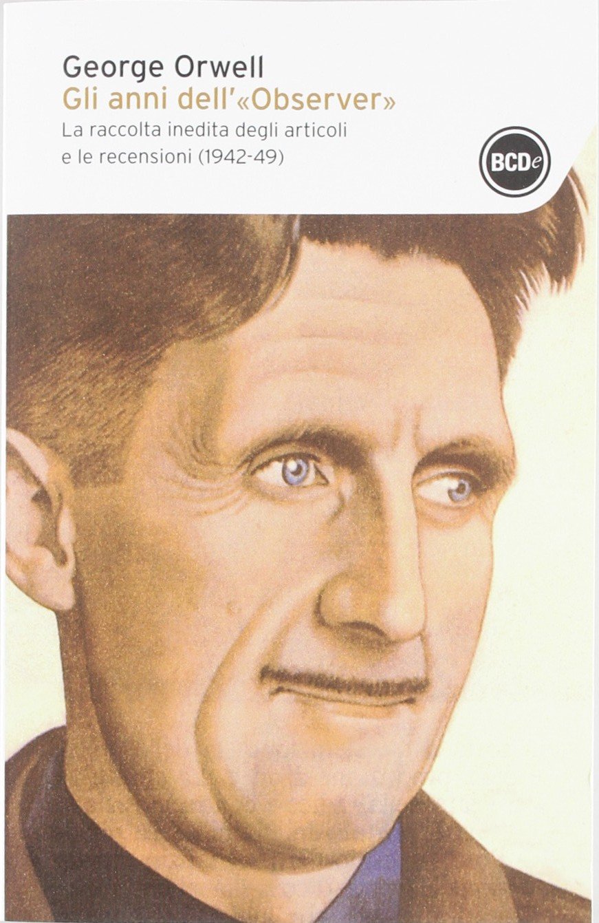 Gli anni dell'«Observer». La raccolta inedita degli articoli e delle recensioni (1942-49) Fiction