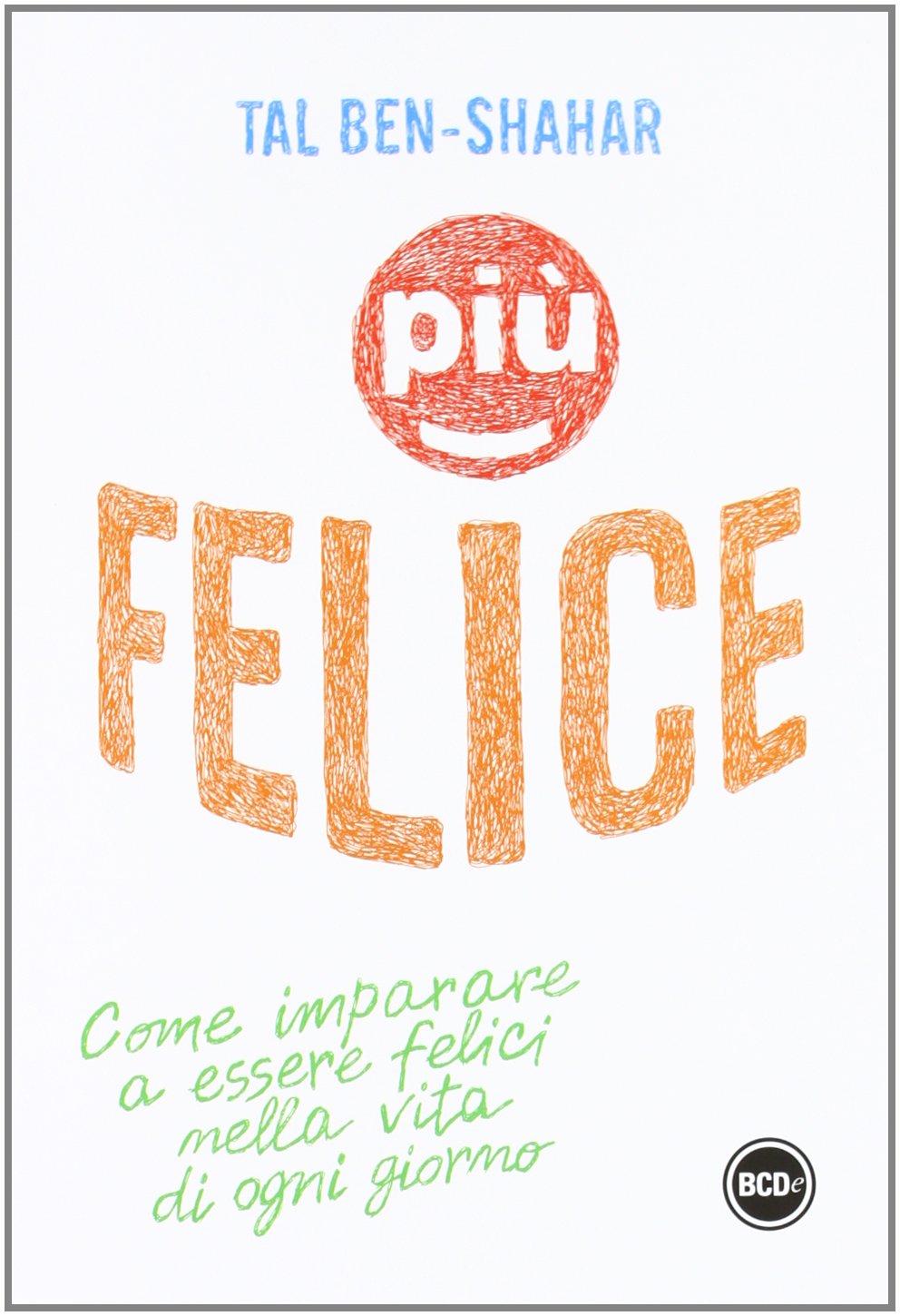 Più felice. Come imparare a essere felici nella vita di ogni giorno (Super Tascabili) Lifestyle