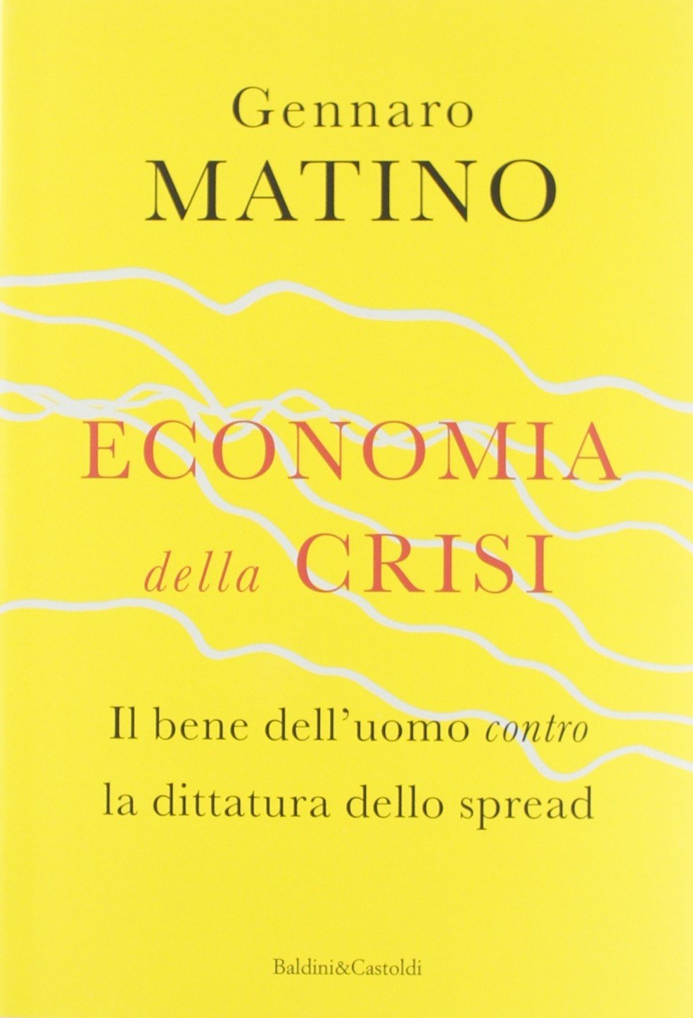Economia della crisi. Il bene dell'uomo contro la dittatura dello spread book