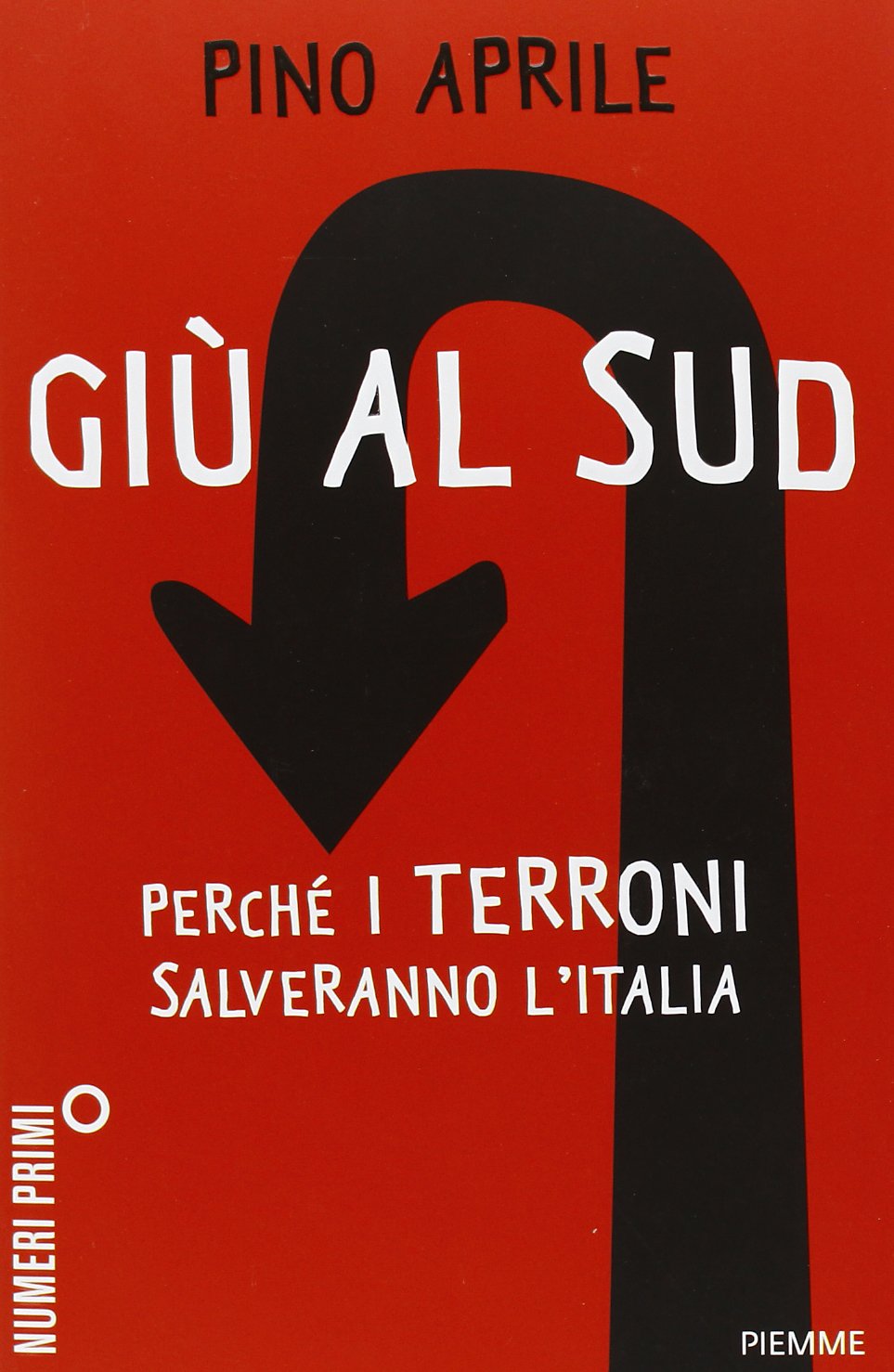 Giù al Sud. Perché i terroni salveranno l'Italia book