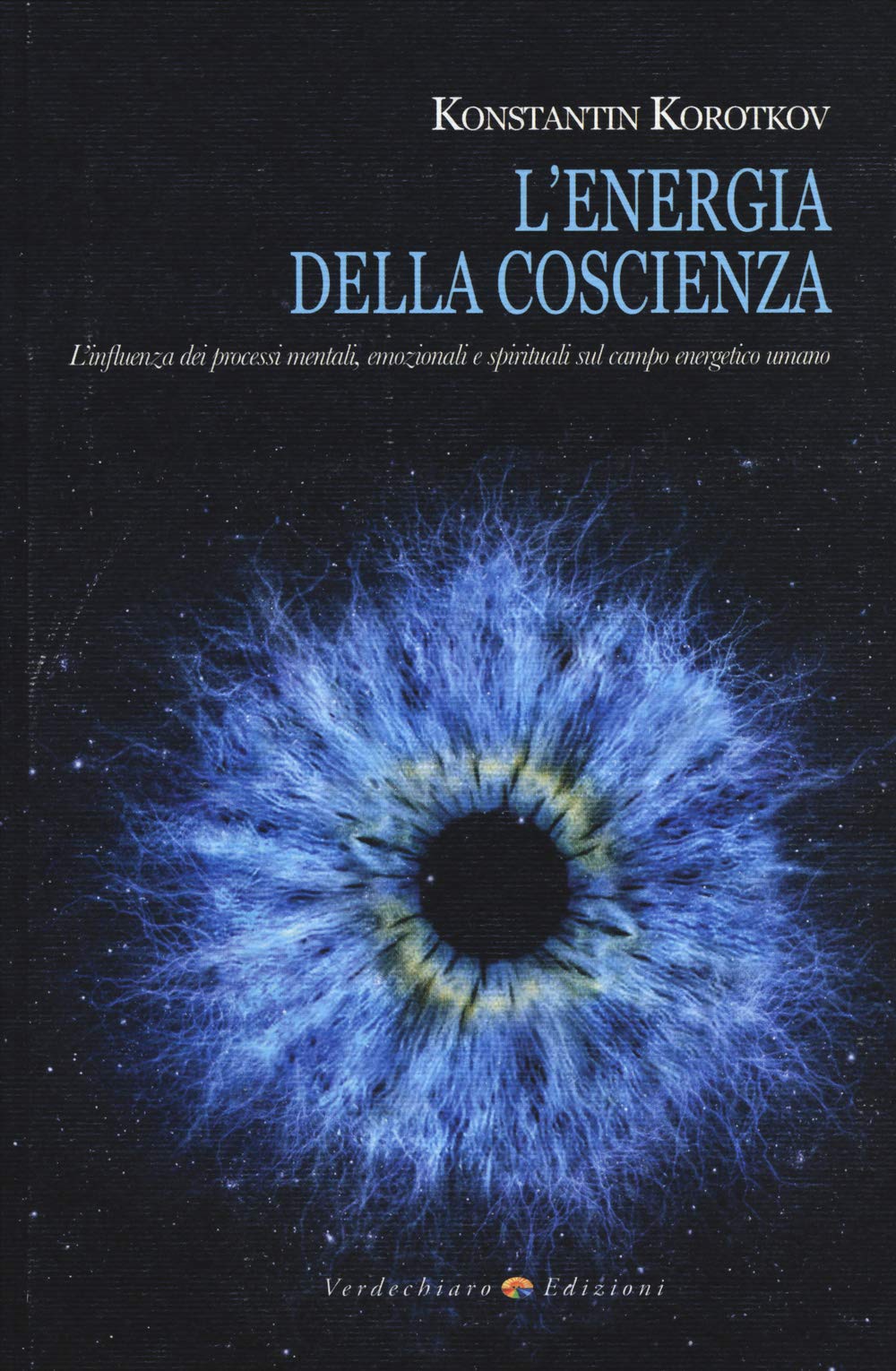 L'energia della coscienza. L'influenza dei processi mentali, emozionali e spirituali sul campo energetico umano book