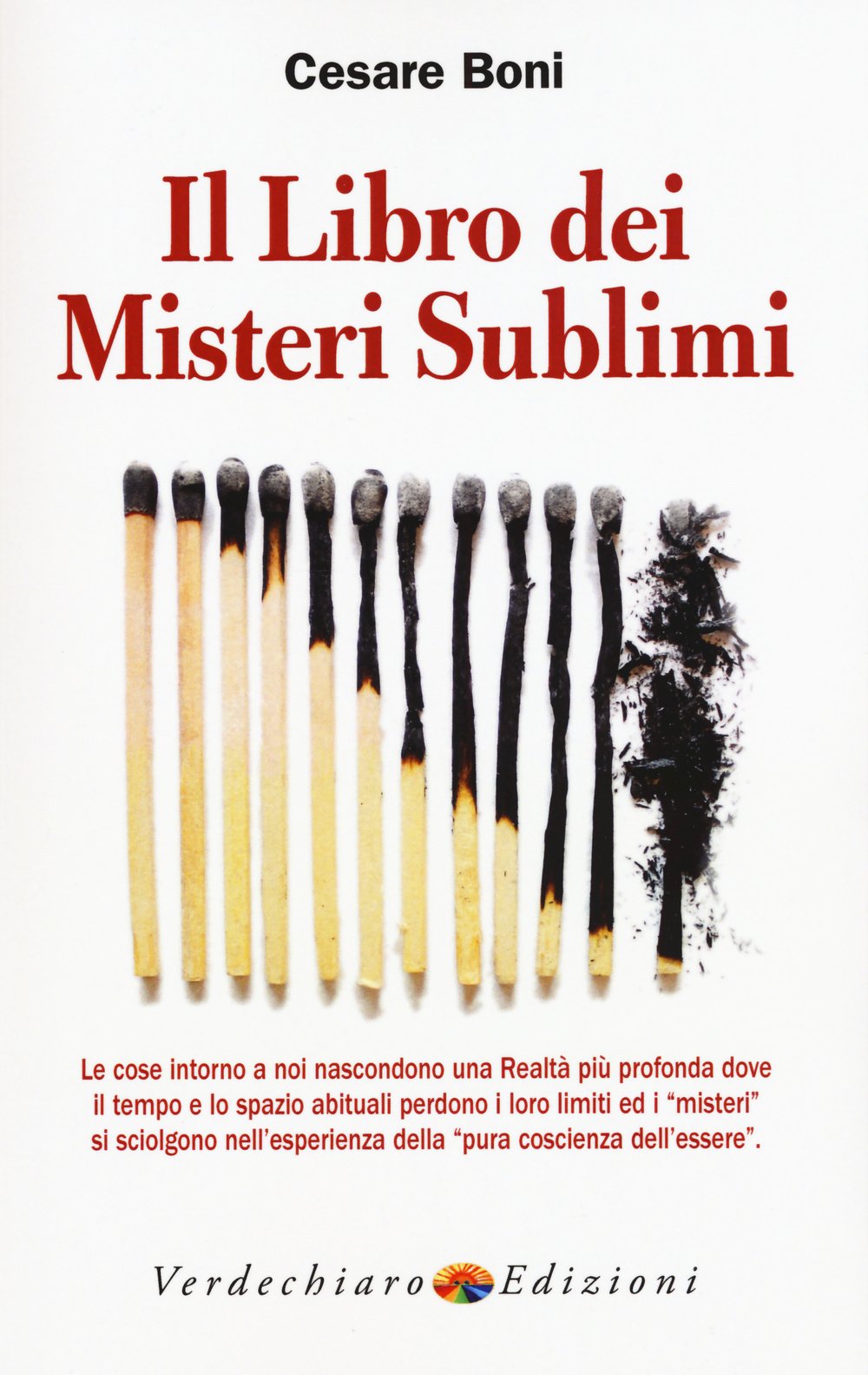 Il libro dei misteri sublimi. Le cose intorno a noi nascondono una realtà più profonda dove il tempo e lo spazio abituali perdono i loro limiti ed i 'misteri' Religion & Esotericism
