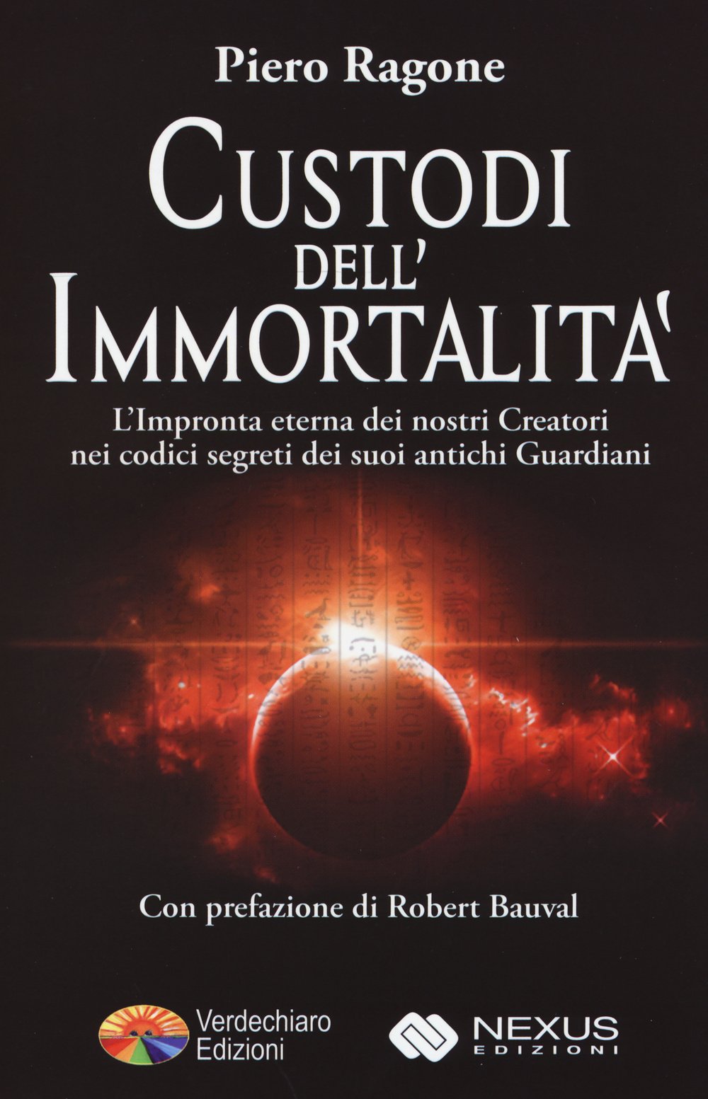 Custodi dell'immortalità. L'impronta eterna dei nostri creatori nei codici segreti dei suoi antichi guardiani Religion & Esotericism