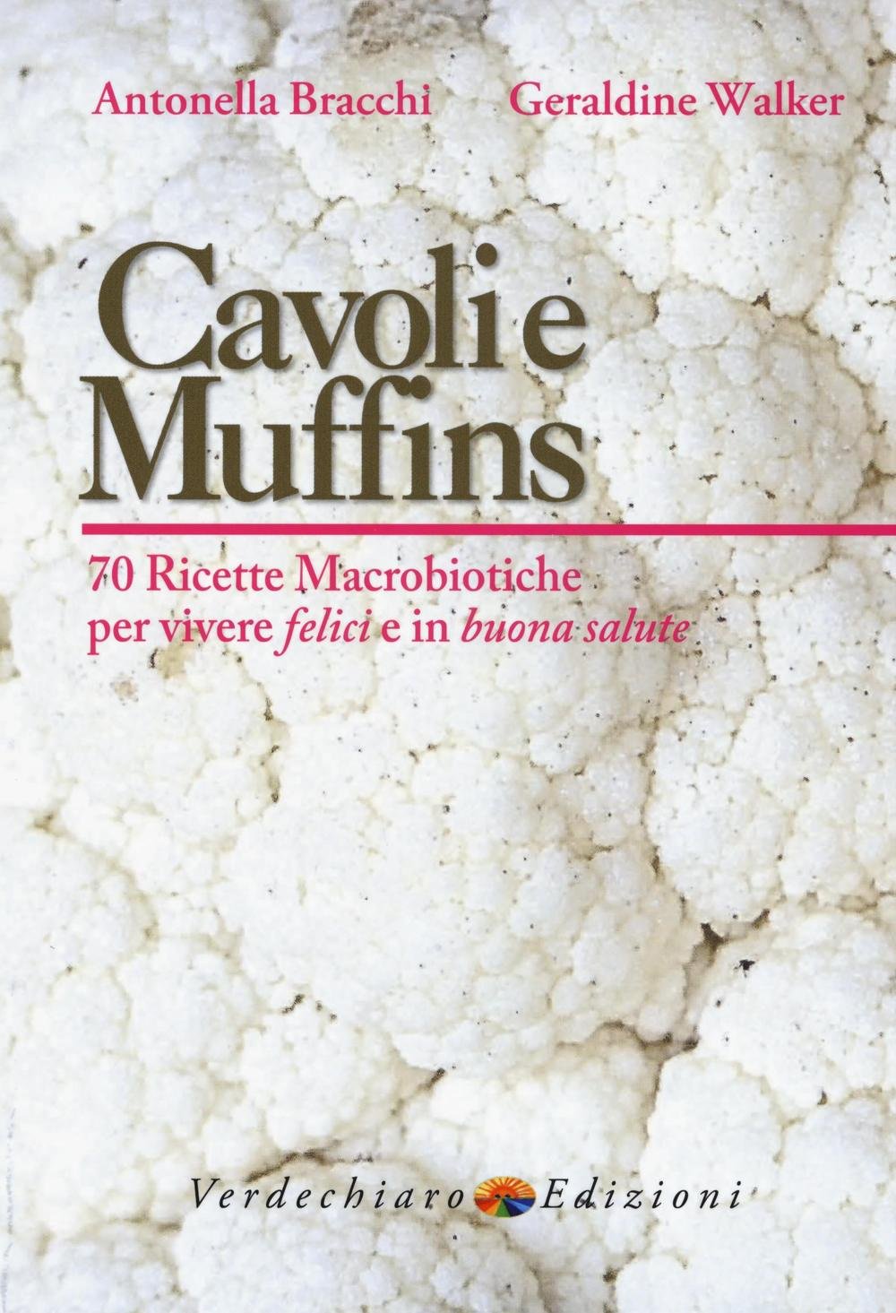 Cavoli e muffins. 70 ricette macrobiotiche per vivere felici e in buona salute Leisure, Home & Garden