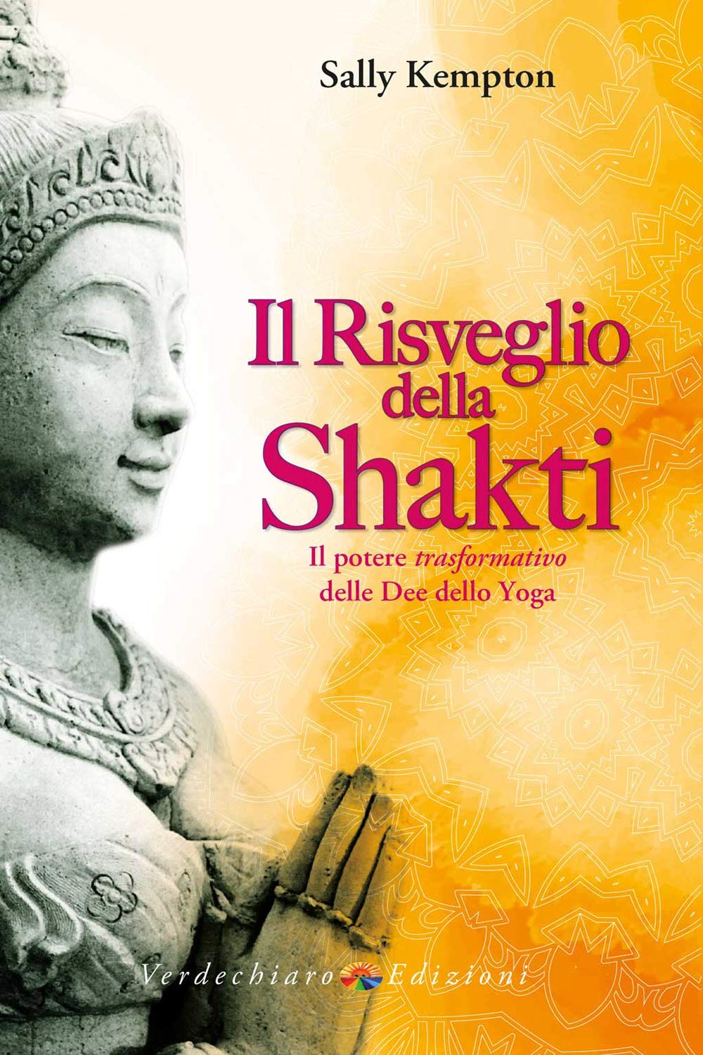 Il risveglio della Shakti. Il potere «trasformativo» delle Dee dello yoga book