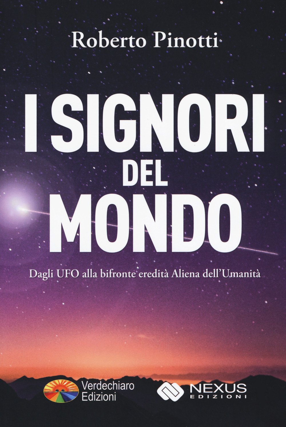 I signori del mondo. Dagli UFO alla bifronte eredità aliena dell'umanità Books