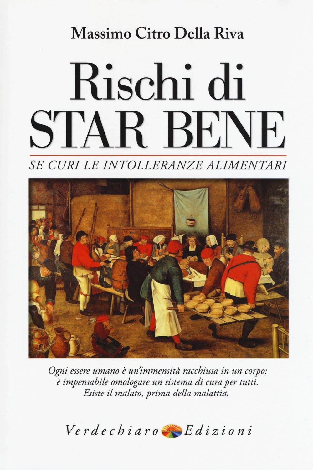 Rischi di star bene se curi le intolleranze alimentari book