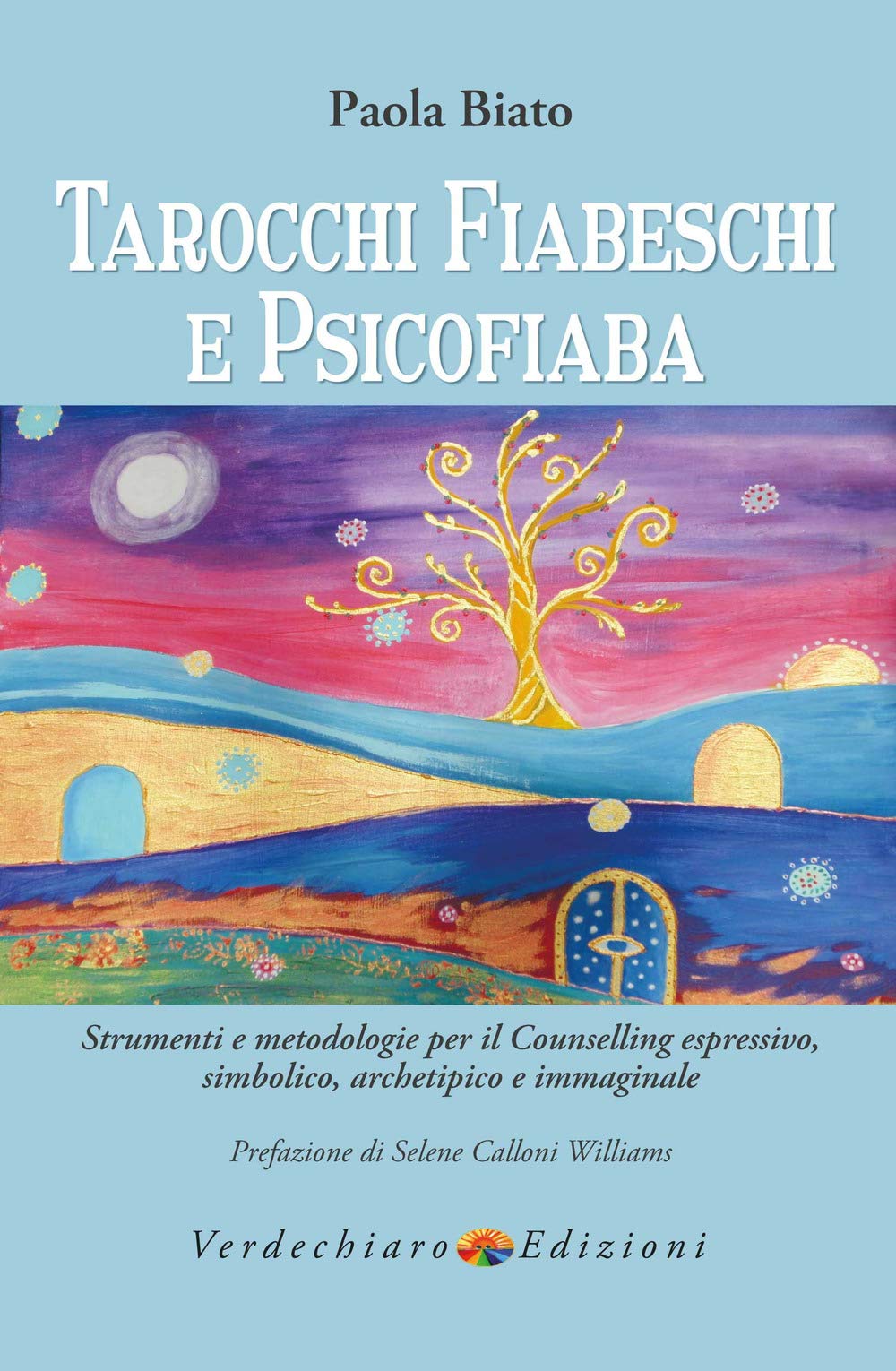 Tarocchi fiabeschi e psicofiaba. Strumenti e metodologie per il counselling espressivo, simbolico, archetipo e immaginale book