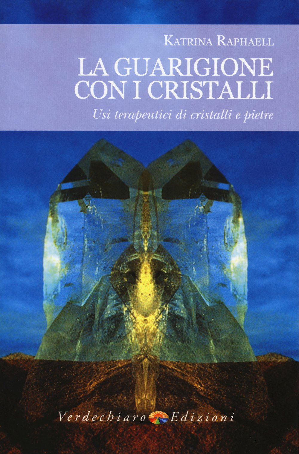 La guarigione con i cristalli. Usi terapeutici di cristalli e pietre Religion & Esotericism