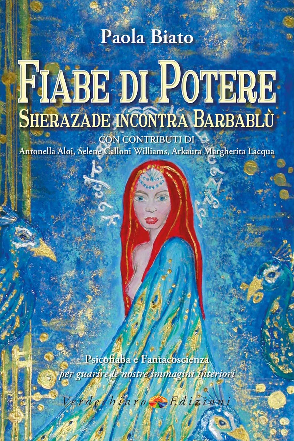 Fiabe di potere. Sherazade incontra Barbablù. Psicofiaba e fantacoscienza per guarire le nostre immagini interiori. Ediz. illustrata book