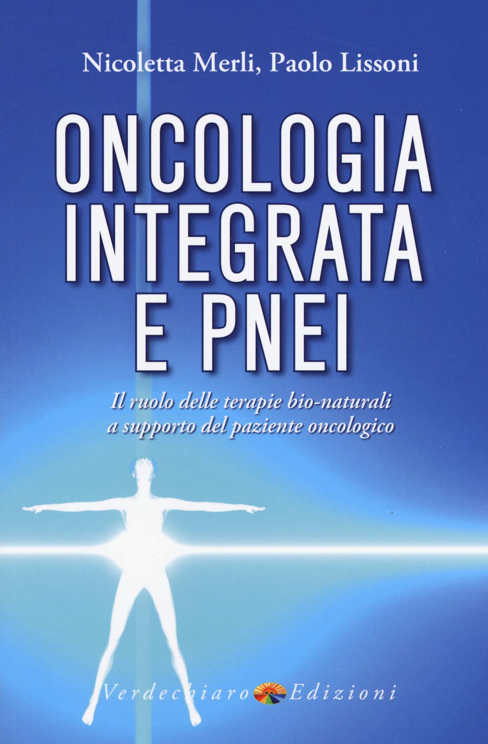 Oncologia integrata e PNEI. Il ruolo delle terapie bio-naturali a supporto del paziente oncologico book