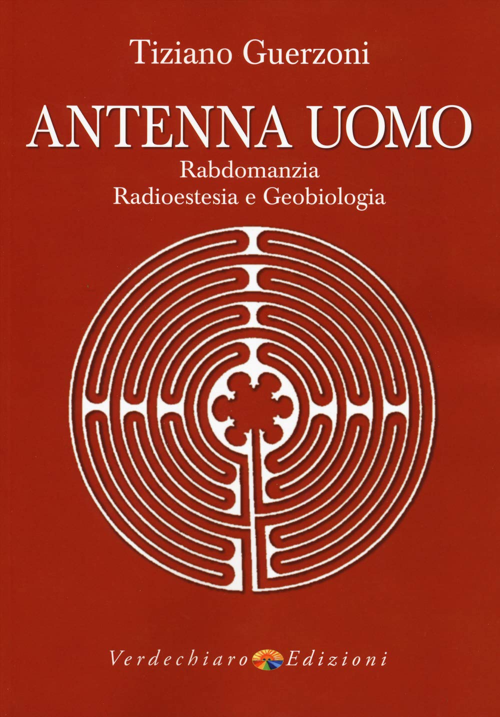Antenna uomo. Rabdomanzia, radioestesia e geobiologia Religion & Esotericism