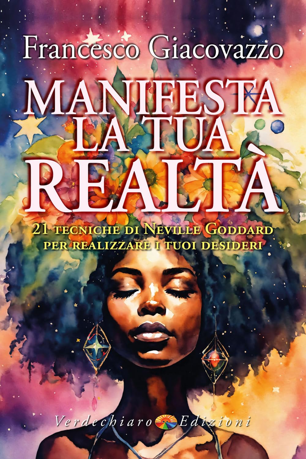 Manifesta la tua realtà. 21 tecniche di Neville Goddard per realizzare i tuoi desideri Religion & Esotericism