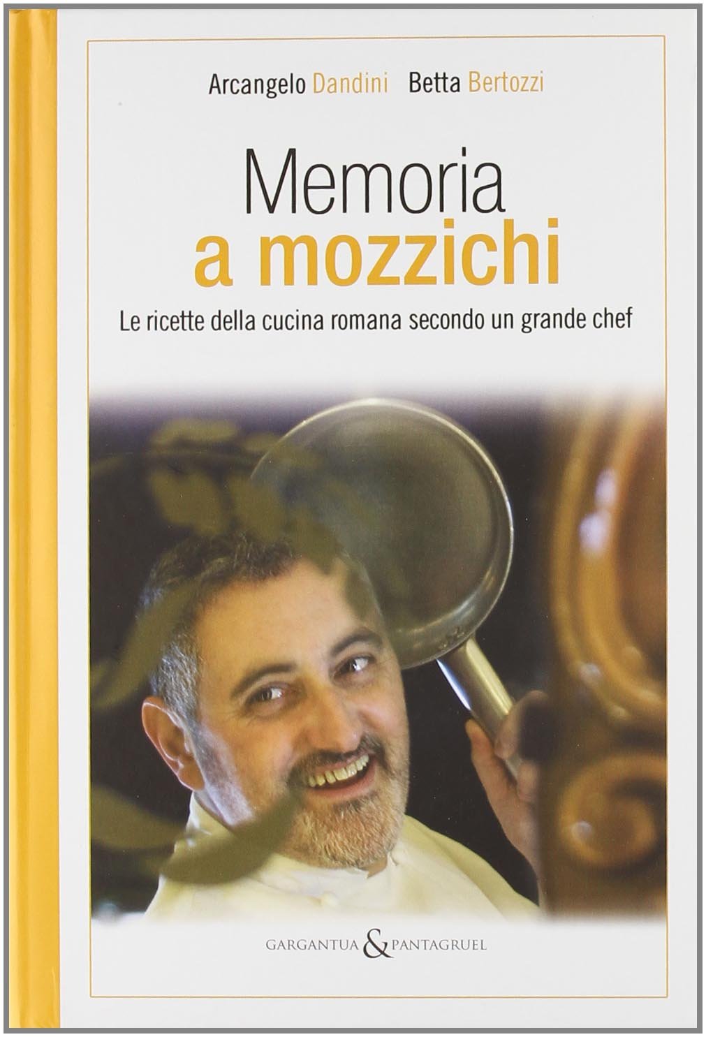 Memoria a mozzichi. Le ricette della cucina romana secondo un grande schef book
