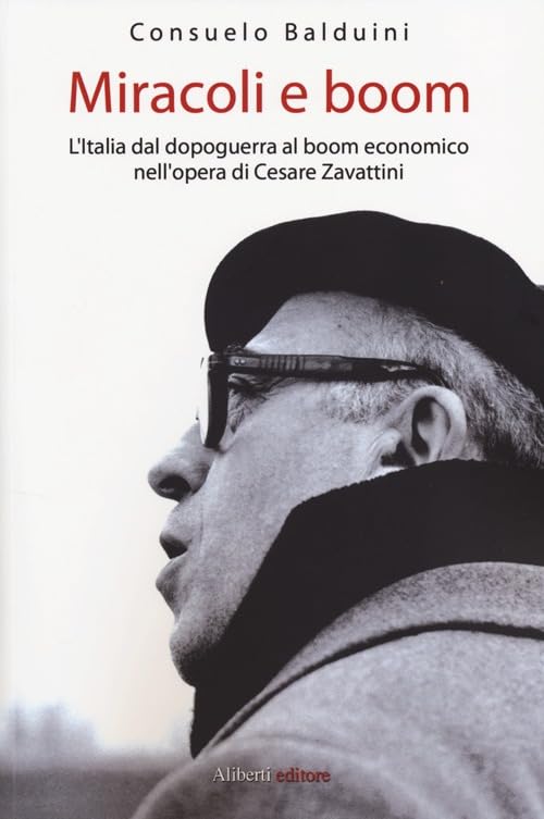 Miracoli e boom. L'Italia dal dopoguerra al boom economico nell'opera di Cesare Zavattini book