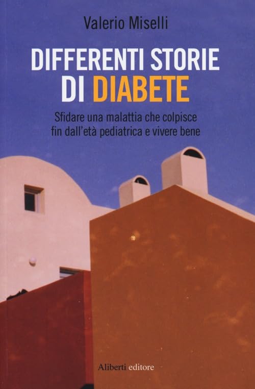 Differenti storie di diabete. Sfidare una malattia che colpisce fin dall'età pediatrica e vivere bene book