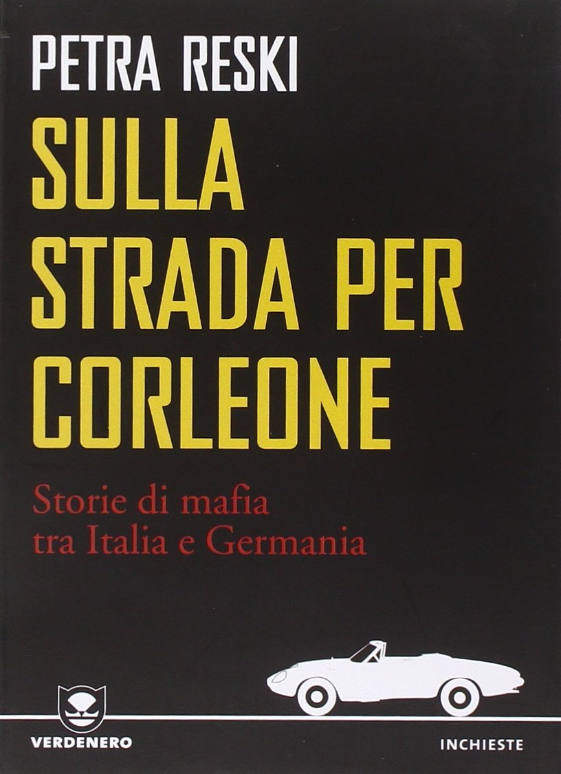 Sulla strada per Corleone. Storie di mafia tra Italia e Germania (Verdenero. Inchieste) Social Sciences